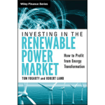 Investing in the Renewable Power Market: How to Profit from Energy Transformation (Wiley Finance Book 614)